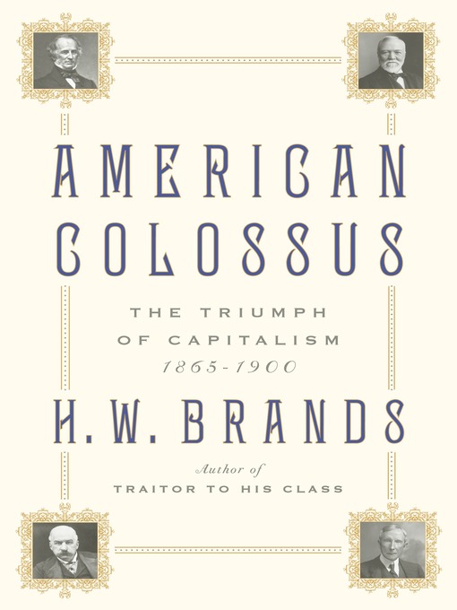Title details for American Colossus by H. W. Brands - Wait list